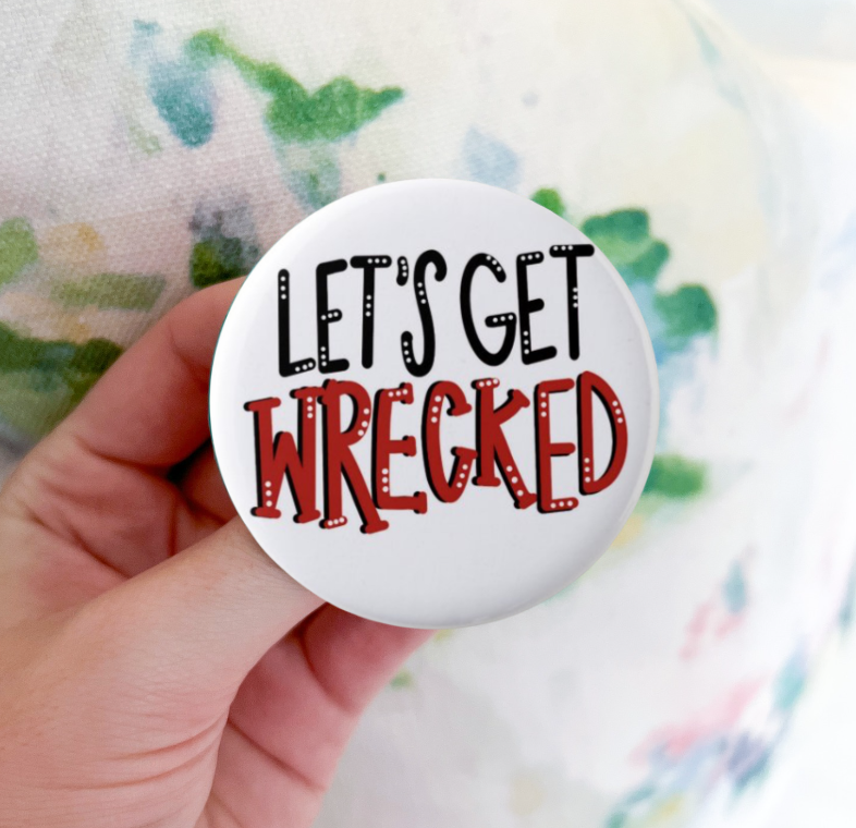 Let's get Wrecked Button