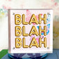 Blah Blah Blah Art Acrylic Frame