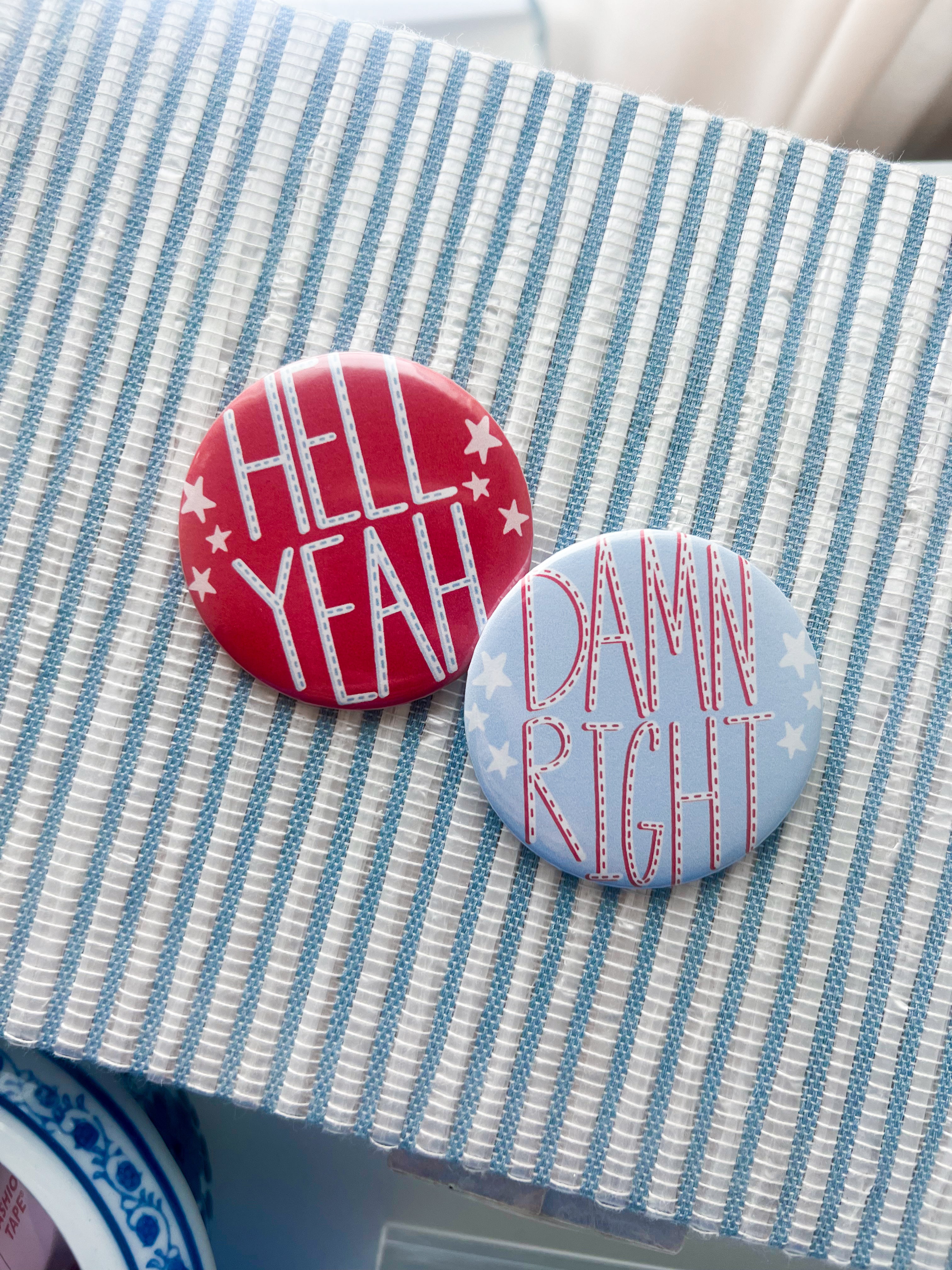 Yeah Button Hell Yeah Damn Right Button – StellabluandCo