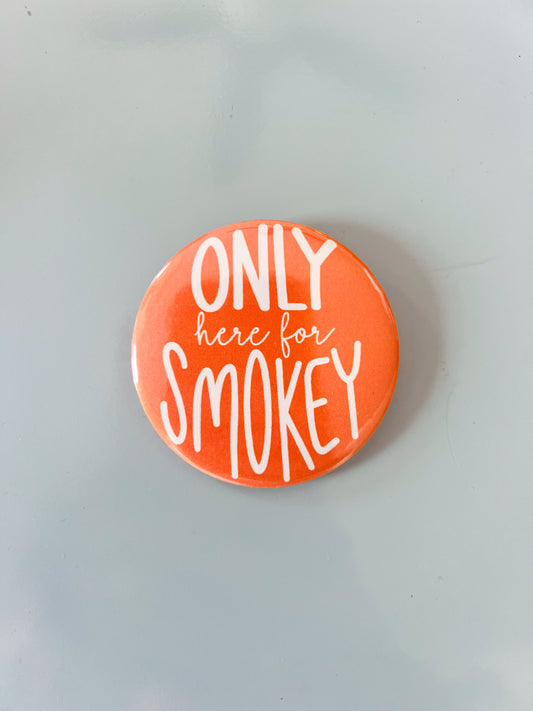 Only here for Smokey Button